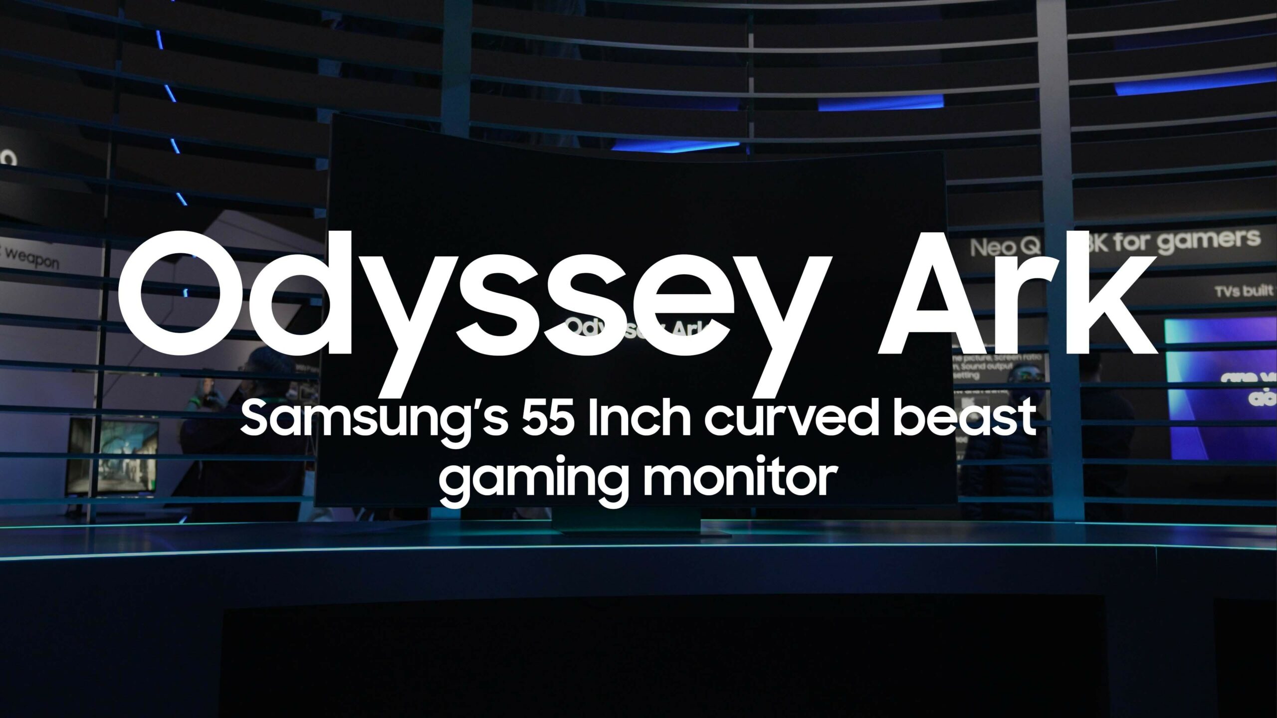 Samsung Launches Curved 55-Inch Odyssey Ark Gaming Monitor at