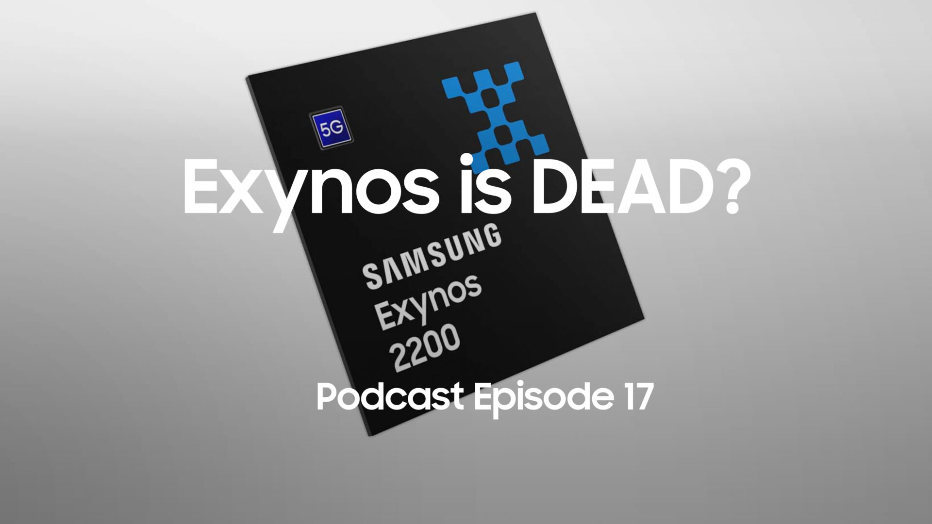 SamMobile Podcast Episode 17 Are Exynos chipsets going away? SamMobile